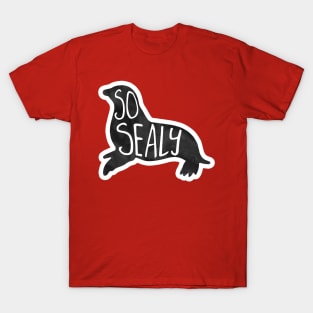 So SEALy - silly seal pun, funny quote T-Shirt